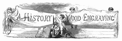 Иллюстрация, посвящённая истории развития ксилографии --  гравюры на дереве, основной и древнейшей техники гравюры (The Illustrated London News №104 от 27/04/1844 г.)