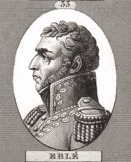 Жан-Батист Эбле (1758-1812), канонир (1773), дивизионный генерал (1793), генерал-инспектор артиллерии (1794), барон, военный министр Вестфалии (1810), главнокомандующий артиллерией Великой армии (1812), граф (1813) посмертно.