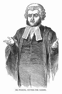 Мистер Уилкинс, адвокат мистера Уильяма Генри Барбера, осуждённого в 1844 году центральным уголовным судом Лондона за подделку биржевых бумаг (The Illustrated London News №102 от 13/04/1844 г.)