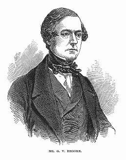 Густав Воан Брук (1818 -- 1866) -- популярный ирландский актёр, также пользовавшийся успехом у зрителей Англии и Австралии (The Illustrated London News №297 от 08/01/1848 г.)