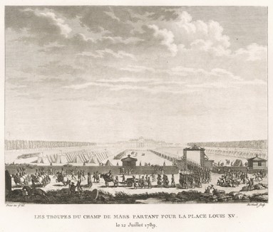 12 июля 1789 г. Войска, расквартированные на Марсовом поле, направляются на площадь Людовика XV (ныне площадь Согласия) для разгона бунтующих парижан. Париж, 1804