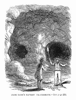 Обнаруженная в 1780 году пещера в пригороде Блэкхет на юго-востоке Лондона, в которой вероятно скрывался ирландец Джек Кэд -- вождь крестьянского восстания в Англии в 1450 -- 1451 годах (The Illustrated London News №101 от 06/04/1844 г.)