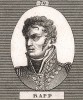 Жан Рапп (1771-1821), подпоручик и адъютант генерала Дезе (1794), герой Маренго и адъютант Бонапарта (1800), бригадный (1803) и дивизионный (1805) генерал. Открыто выступил против войны с Россией. При Бурбонах пэр Франции (1819). Умер от рака желудка.