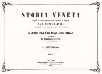 Титульный лист второго издания Storia Veneta espressa in centocinquanta tavole inventate e disegnate da Giuseppe Gatteri, т.2. Венеция, 1864