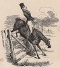 "Этот ишак так толком и не научился преодолевать препятствия, я его больше не возьму," - заявил джентльмен, пытаясь прыгнуть через калитку, сидя верхом на лошади. Роберт Сеймур, Sketches of Seymour, т.4, л.11. Лондон, 1835