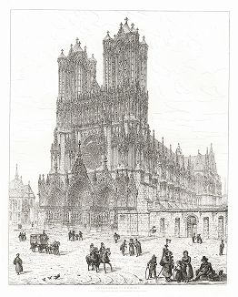 Реймсский собор. Лист из Engravings of ancient Cathedrals, Hotels de Ville, and other public buildings of celebrity, in France, Holland, Germany and Italy, Лондон, 1830. 