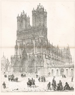 Реймсский собор в 1830 году (из Engravings of ancient Cathedrals, Hotels de Ville, and other public buildings of celebrity, in France, Holland, Germany and Italy... Лондон. 1842 год)