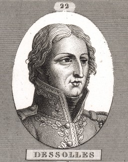 Жан Жозеф Поль Огюстен Дессоль (1767-1828), маркиз, отличился в итальянском походе (1796), дивизионный генерал (1799), победитель при Оканье (1809), губернатор Севильи и Кордовы (1810), начальник главного штаба в корпусе Евгения Богарне (1812).