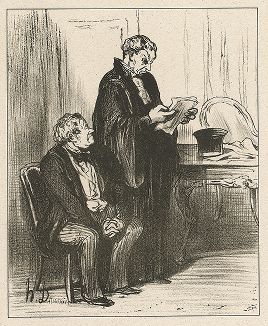 Адвокат: - "Дело идет, идет." Клиент: - "Вы мне так уже четыре года говорите. Еще немного и у меня не будет обуви идти вместе с ним". Литография Оноре Домье из серии "Les Avocats et les Plaideurs", 1851 год. 