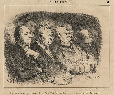 Выражение лиц зрителей во время спектакля "Ричард III" в театре Понт Сент-Мартен. Литография Оноре Домье, опубликованная в журнале Le Charivari, 1852 год.
