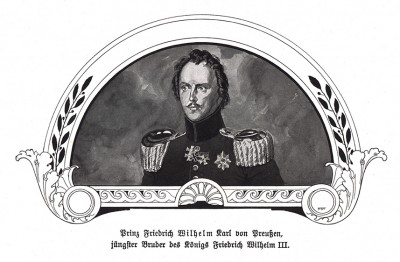 Фридрих Вильгельм Карл Гогенцоллерн (1783-1851) - принц прусский, генерал от кавалерии и младший брат короля Фридриха Вильгельма III. Die Deutschen Befreiungskriege 1806-1815. Берлин, 1901