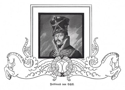 Фердинанд фон Шилль (1773-1809) — прусский майор, участник наполеоновских войн, национальный герой Германии. Die Deutschen Befreiungskriege 1806-1815. Берлин, 1901 
