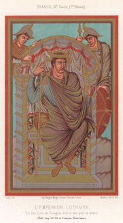 Лотарь I (795–855) -- король франков из династии Каролингов. С миниатюры из средневекового Евангелия, принадлежавшего самому правителю (из Les arts somptuaires... Париж. 1858 год)