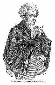 Уильям Балантайн (1812 -- 1887 гг.) -- английский адвокат высшей категории, защищавший мистера Джошуа Флетчера, осуждённого в 1844 году центральным уголовным судом Лондона за подделку биржевых бумаг (The Illustrated London News №102 от 13/04/1844 г.)