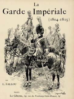 Титульный лист книги Л. Фаллу "Императорская гвардия в 1804--1815 гг.", изданной в Париже в 1901 году (Экземпляр № 303 из 606)