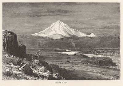 Вид на гору Маунт Худ, штат Орегон, бассейн реки Коламбиа-ривер. Лист из издания "Picturesque America", т.I, Нью-Йорк, 1872.