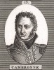 Пьер-Жак Камброн (1770-1826), дивизионный генерал (1815). В битве при Ватерлоо, когда участь французов уже была решена, Камброн построил в каре 2-й батальон своего полка и, окружённый неприятелем, отказался капитулировать.