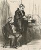 Адвокат: - "Дело идет, идет." Клиент: - "Вы мне так уже четыре года говорите. Еще немного и у меня не будет обуви идти вместе с ним". Литография Оноре Домье из серии "Les Avocats et les Plaideurs", 1851 год. 