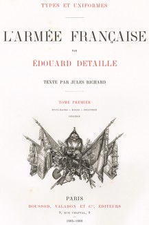 Титульный лист первого тома Types et uniformes. L'armée françáise par Éduard Detaille. Париж. 1889 год