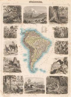 Карта Южной Америки с обозначением границ и названиями существоваших на тот момент государств, а также 12 картушей, гравированных на стали, с изображениями обитателей и пейзажей континента. Illustriter Handatlas F.A.Brockhaus. л.9. Лейпциг, 1863