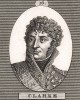Анри-Жак-Гийом Кларк (1765-1818 г.), ирландец, дивизионный генерал (1795), граф де Хюнебург (1808), герцог де Фельтр (1809), личный секретарь кабинета Наполеона и генерал-губернатор Пруссии.