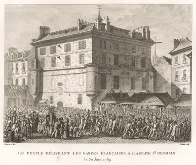 30 июня 1789 г. Аббатство Сен-Жермен. Освобождение парижанами солдат королевской гвардии, арестованных за неисполнение приказа открыть огонь по толпе. Париж, 1804