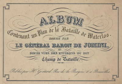 Титульный лист Album contenant un plan de la bataille de Waterloo dressé par le general baron de Jomini et douze vues des environs du dit champ de bataille. Брюссель 1846