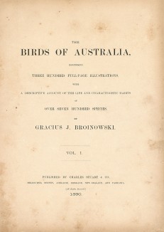 Титульный лист. Грациус Бройновски, The Birds of Australia comprising three hundred full-page illustrations with a descriptive account of the life and characteristic habits of over seven hundred species, т.I. 1890 