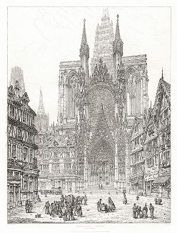 Руанский собор, южный фасад. Лист из Engravings of ancient Cathedrals, Hotels de Ville, and other public buildings of celebrity, in France, Holland, Germany and Italy, Лондон, 1830. 