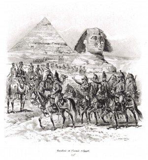 1798 год. Французские кавалеристы у подножья египетских пирамид (из Types et uniformes. L'armée françáise par Éduard Detaille. Париж. 1889 год)